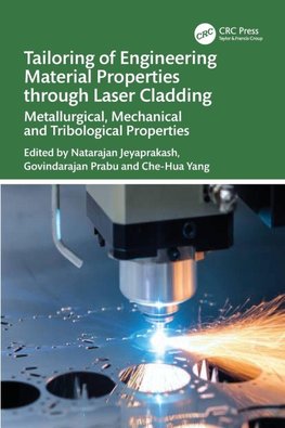 Tailoring of Engineering Material Properties through Laser Cladding