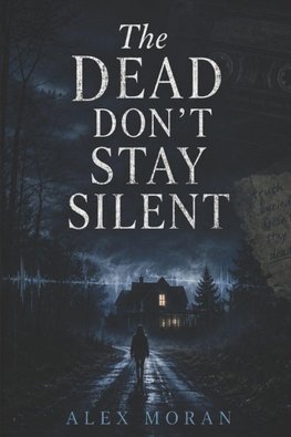 The Dead Don't Stay Silent
