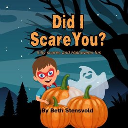 Did I Scare You?