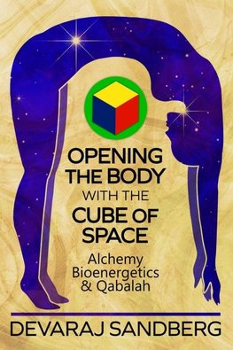 Opening the Body with the Cube of Space