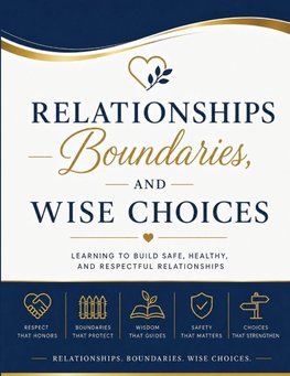 Relationships, Boundaries, and Wise Choices