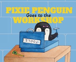 Pixie Penguin Goes to the Workshop