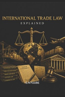 INTERNATIONAL TRADE LAW EXPLAINED