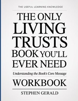 The Useful Learning Knowledge The Only Living Trusts Book You'll Ever Need