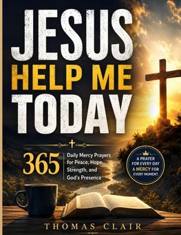 JESUS HELP ME TODAY