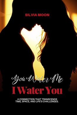 You Water Me, I Water You