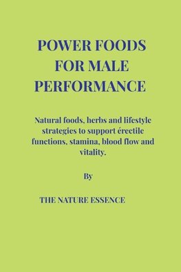 POWER FOODS FOR MALE PERFORMANCE.
