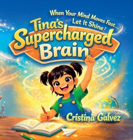 Tina's Supercharged Brain, When Your Mind Moves Fast... Let It Shine!