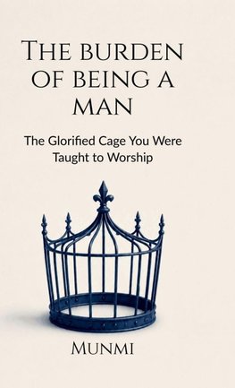 The Burden of Being a Man
