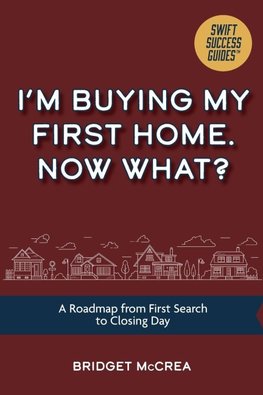 I'm Buying My First Home. Now What?