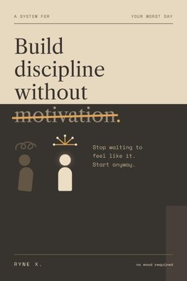 Build Discipline Without Motivation