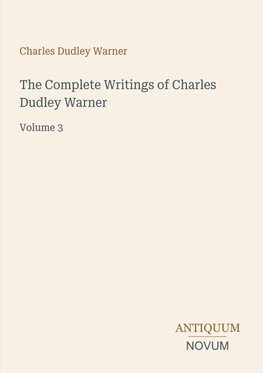 The Complete Writings of Charles Dudley Warner