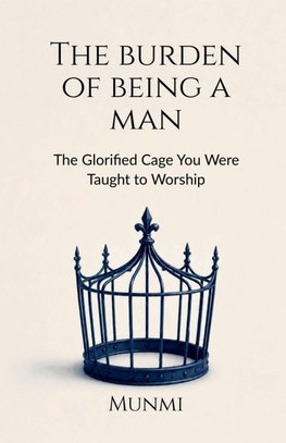 The Burden of Being a Man