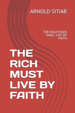 THE RICH MUST LIVE BY FAITH