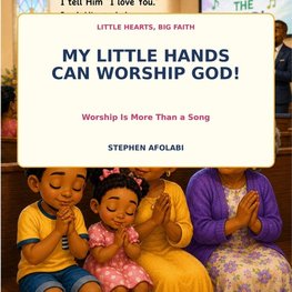 My Little Hands Can Worship God