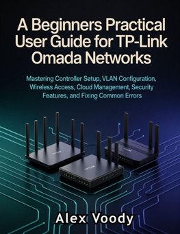 A Beginners Practical User Guide for TP-Link Omada Networks