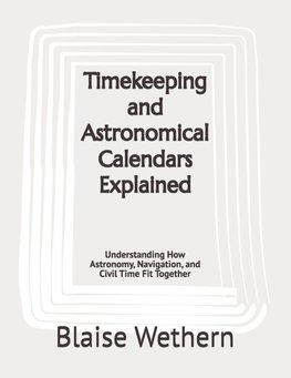 Timekeeping and Astronomical Calendars Explained