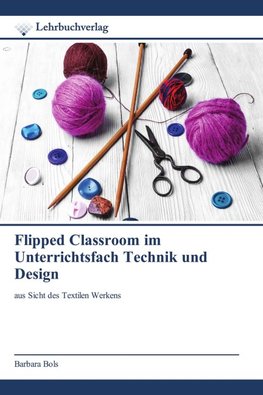 Flipped Classroom im Unterrichtsfach Technik und Design