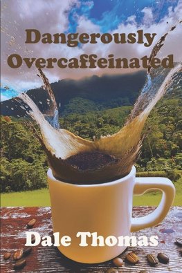 Dangerously Overcaffeinated