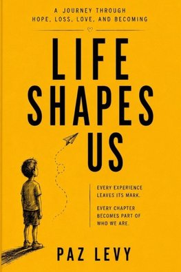 Life Shapes Us