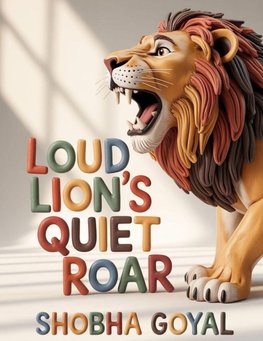 Loud Lion's Quiet Roar