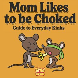 Mom Likes To Be Choked