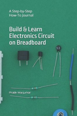 Build & Learn Electronics Circuit on Breadboard
