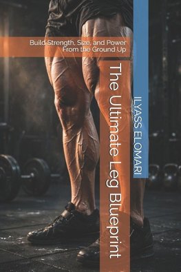 The Ultimate Leg Blueprint
