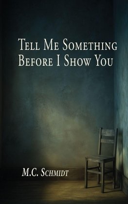Tell Me Something Before I Show You