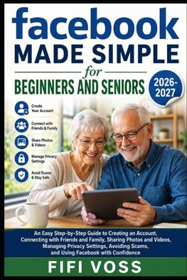 FACEBOOK MADE SIMPLE FOR BEGINNERS AND SENIORS