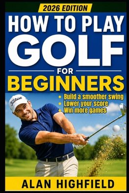 How to Play Golf (2026 Updated Edition)