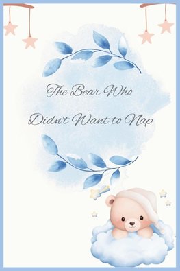 The Bear Who Didn't Want To Nap