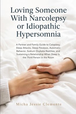 Loving Someone With Narcolepsy or Idiopathic Hypersomnia