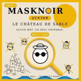 MASKNOIR JUNIOR. Le Château de Sable. Tome 1