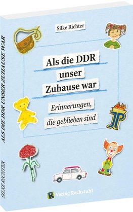 Als die DDR unser Zuhause war