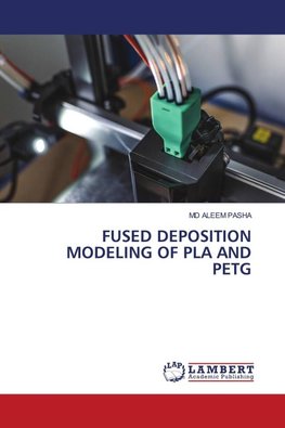 FUSED DEPOSITION MODELING OF PLA AND PETG
