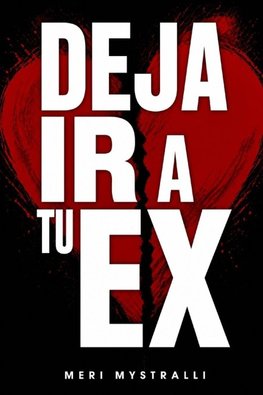 DEJA IR A TU EX