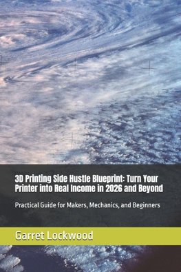 3D Printing Side Hustle Blueprint