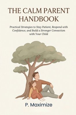 The Calm Parent Handbook