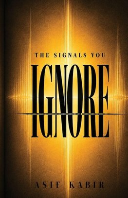 THE SIGNALS YOU IGNORE