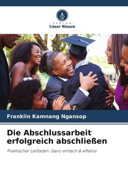 Die Abschlussarbeit erfolgreich abschließen