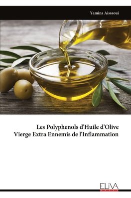 Les Polyphenols d'Huile d'Olive  Vierge Extra Ennemis de l'Inflammation