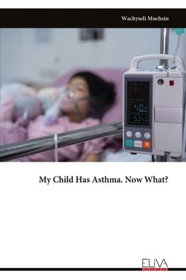 My Child Has Asthma. Now What?