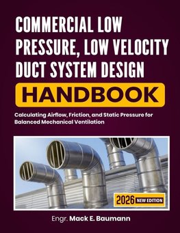Commercial Low Pressure, Low Velocity Duct System Design Handbook