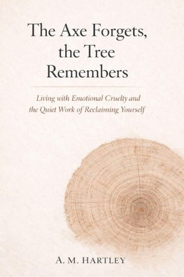 The Axe Forgets, the Tree Remembers