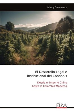 El Desarrollo Legal e  Institucional del Cannabis