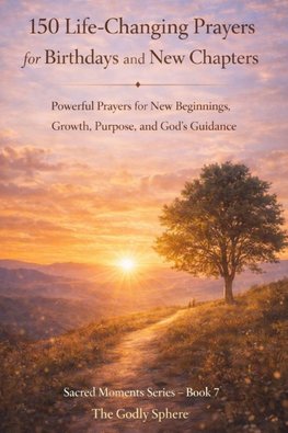 150 Life-Changing Prayers for Birthdays and New Chapters