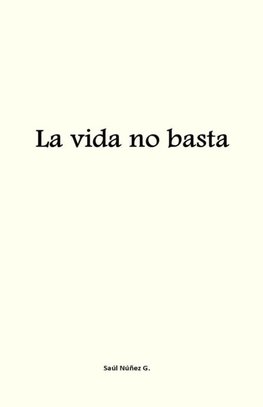 La vida no basta