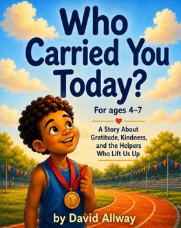 WHO CARRIED  YOU TODAY?