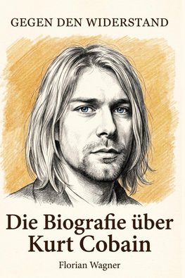 Die Biografie über Kurt Cobain